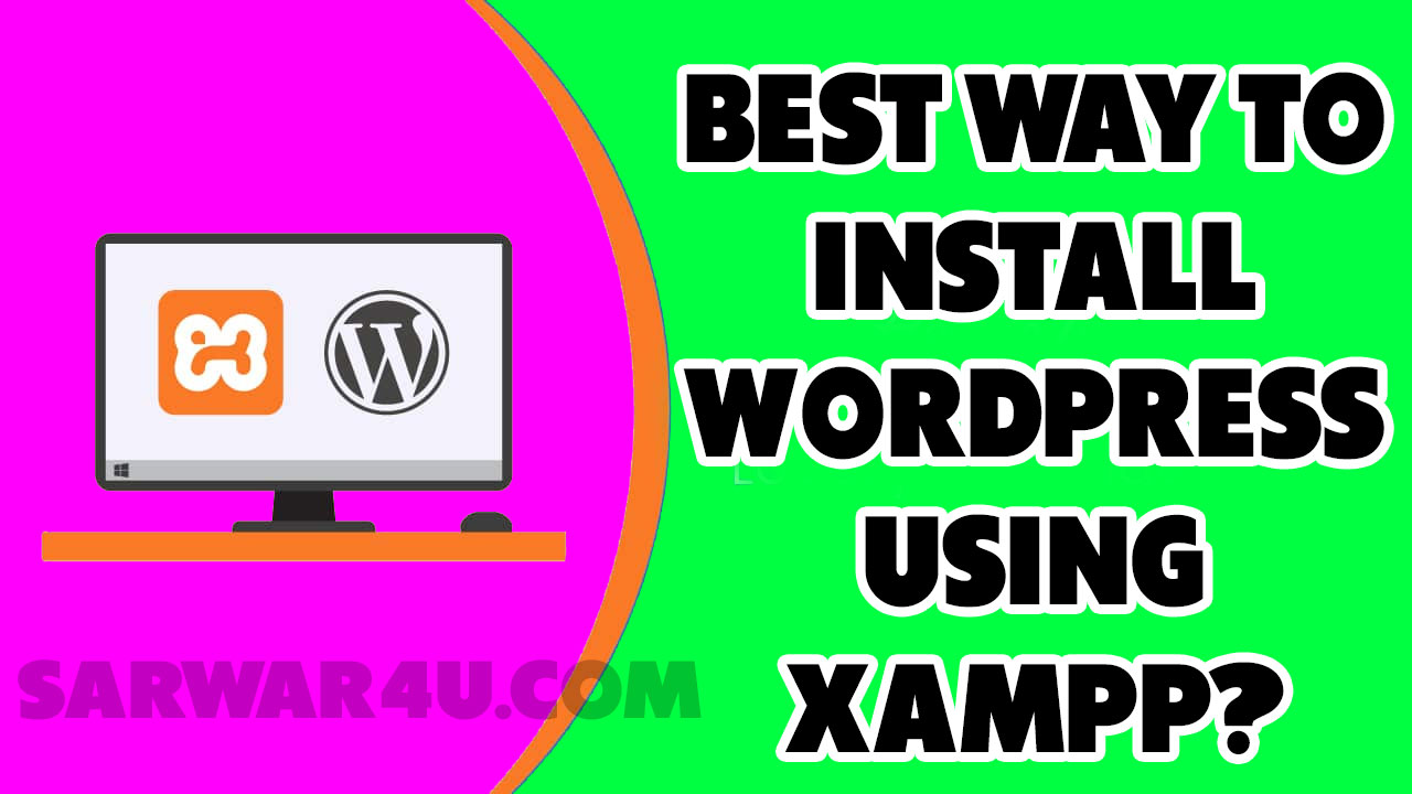 Best way to Install WordPress Using XAMPP?